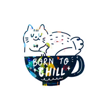 Load image into Gallery viewer, Holographic Sticker: Born to be Chill