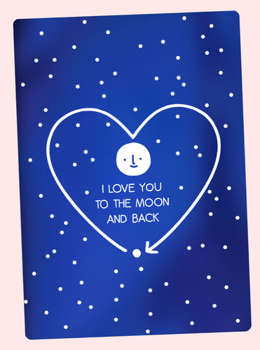 ‘I love you to the moon and back’ - greeting card