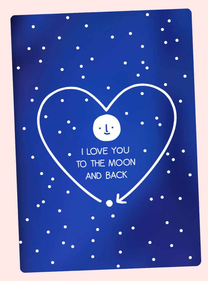 ‘I love you to the moon and back’ - greeting card