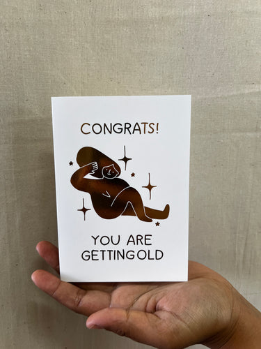 ‘Congrats! you are getting old’ - greeting card