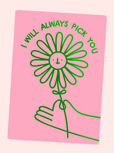 ‘I will always pick you’ - greeting card