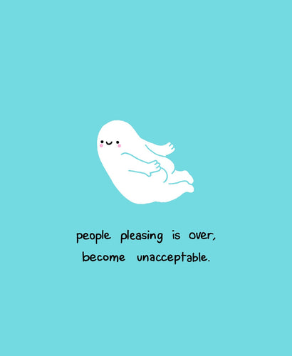 ‘People pleasing is over, become unacceptable’ A3 print by Makingshit