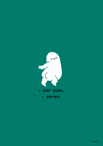 ‘I don't chase, I attract’ Art Print by Makingshit