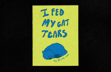Load image into Gallery viewer, &#39;I Fed My Cat Tears&#39; Zine