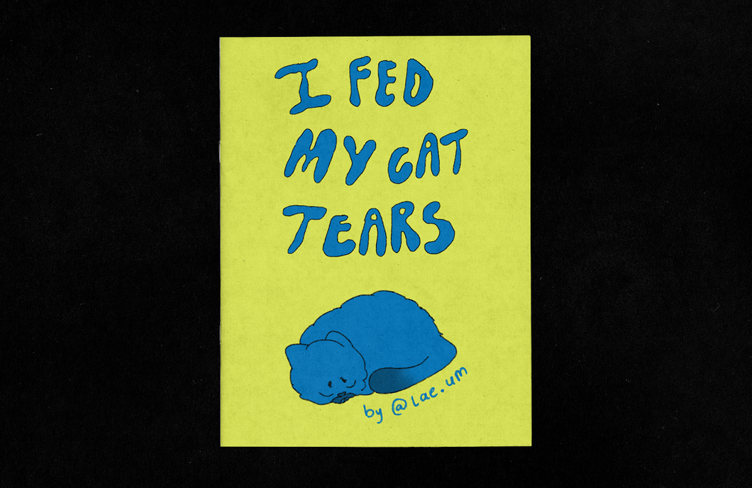 'I Fed My Cat Tears' Zine